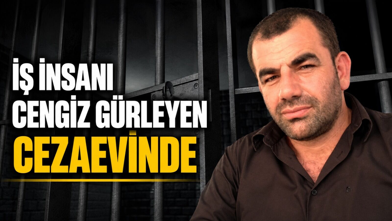 İş insanı Cengiz Gürleyen cezaevinde
