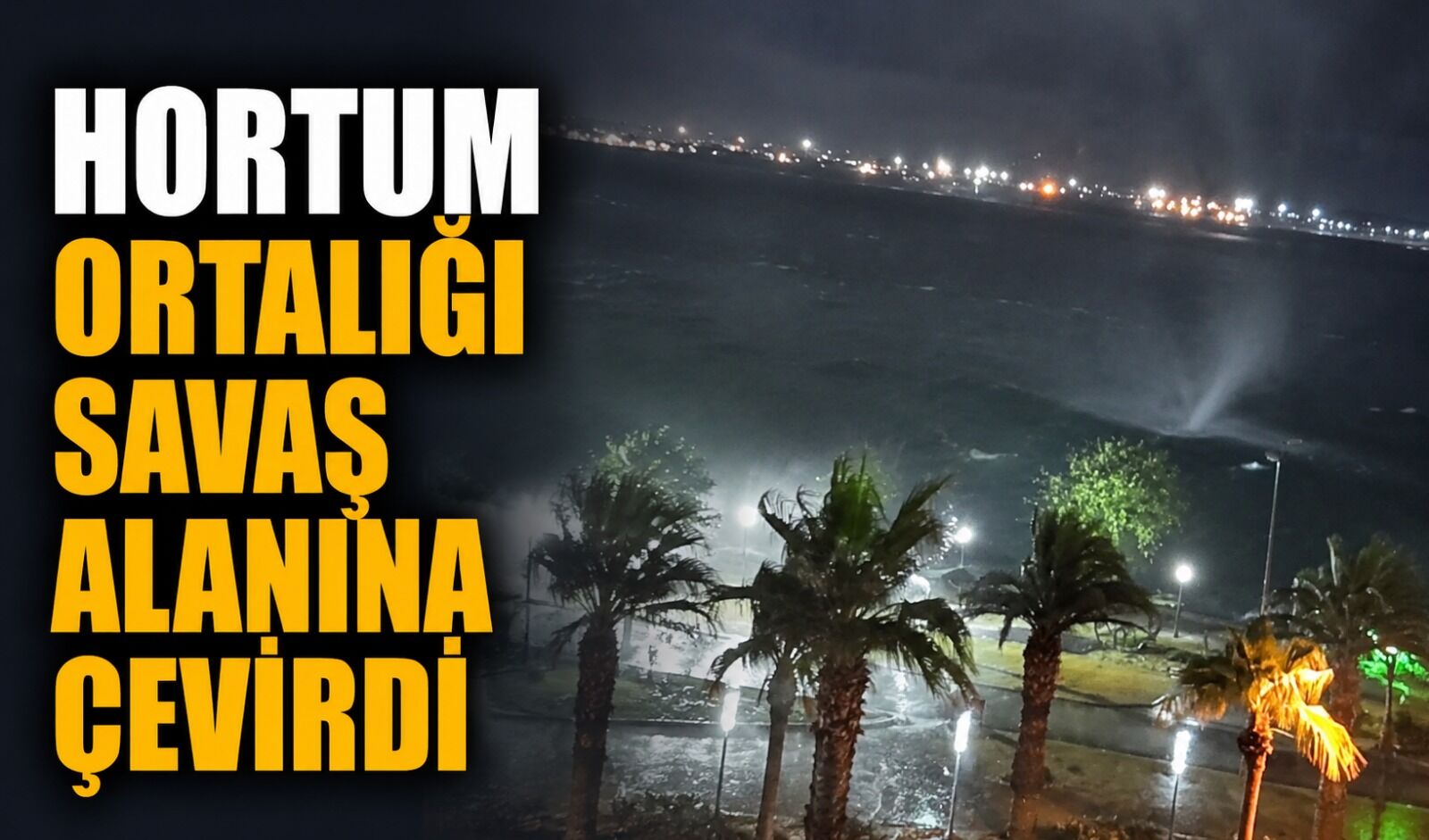 Hortum ortalığı savaş alanına çevirdi