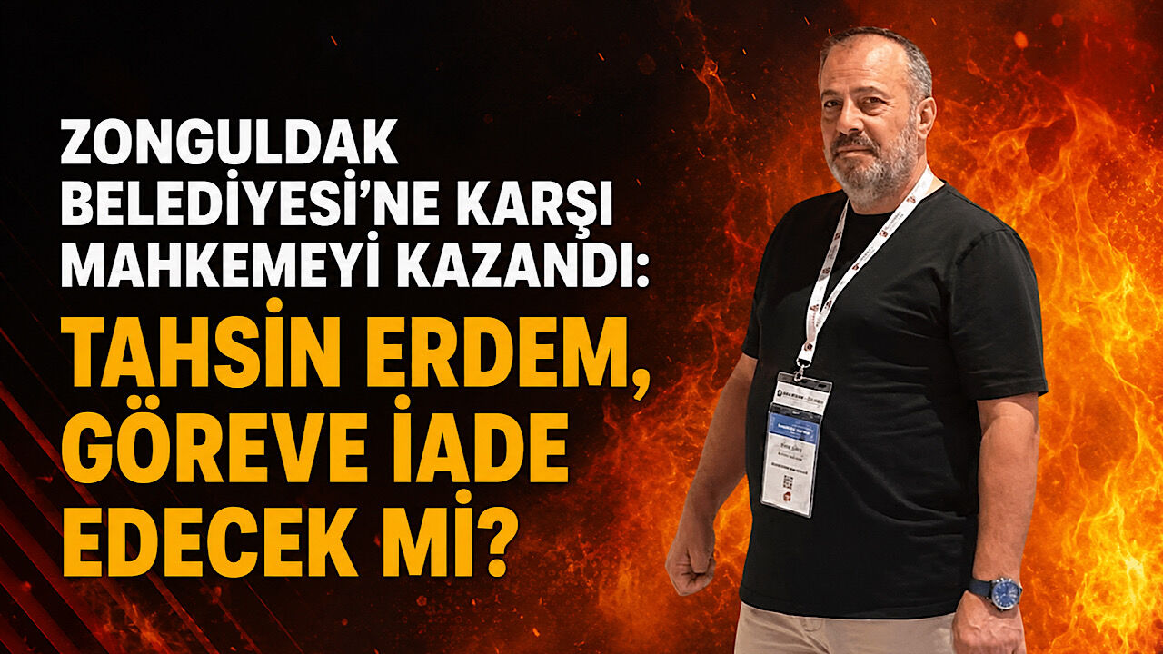 Zonguldak Belediyesi'ne karşı mahkemeyi kazandı: Tahsin Erdem, göreve iade edecek mi?