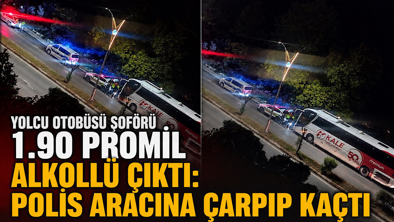 Yolcu otobüsü şoförü 1.90 promil alkollü çıktı: Polis aracına çarpıp kaçtı
