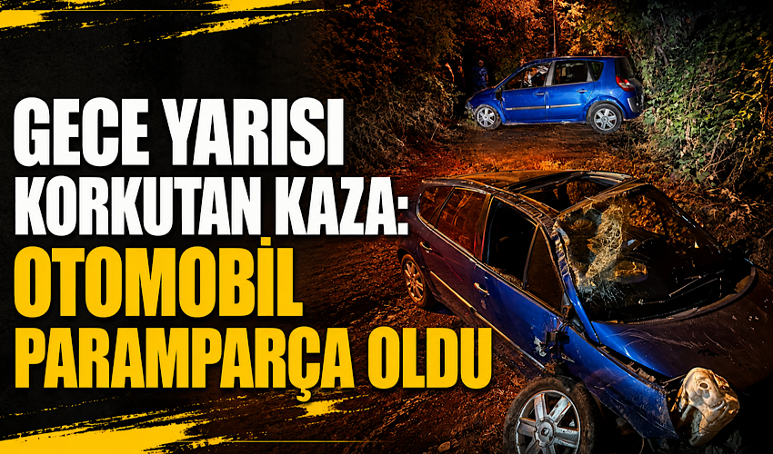 Gece yarısı korkutan kaza: Otomobil paramparça oldu