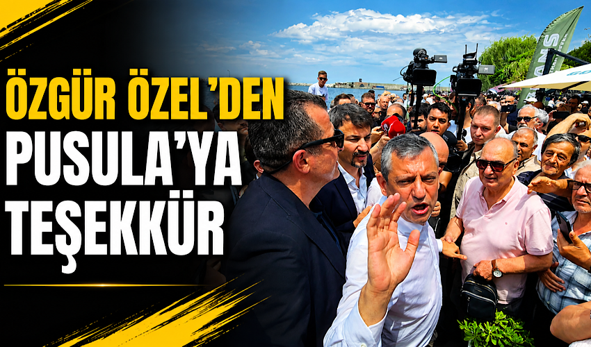 Özgür Özel’den Pusula’ya teşekkür