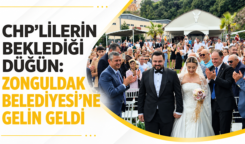 CHP’lilerin beklediği düğün: Zonguldak Belediyesi’ne gelin geldi