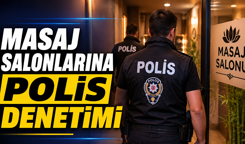 Masaj salonlarına polis denetimi