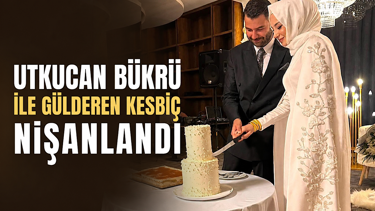 Utkucan Bükrü ile Gülderen Kesbiç nişanlandı