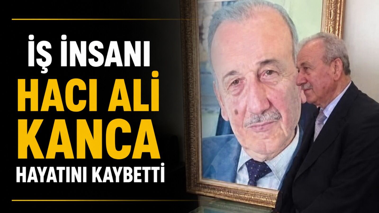 İş insanı Hacı Ali Kanca hayatını kaybetti