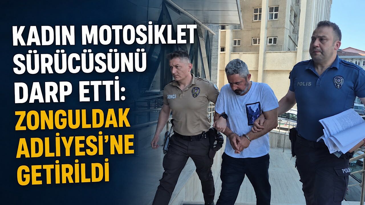 Kadın motosiklet sürücüsünü darp etti: Zonguldak Adliyesi'ne getirildi
