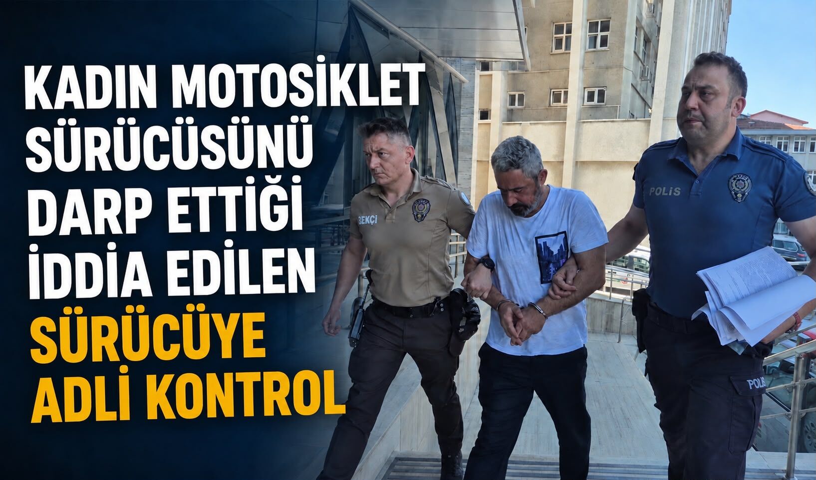 Kadın motosiklet sürücüsünü darp ettiği iddia edilen sürücüye adli kontrol