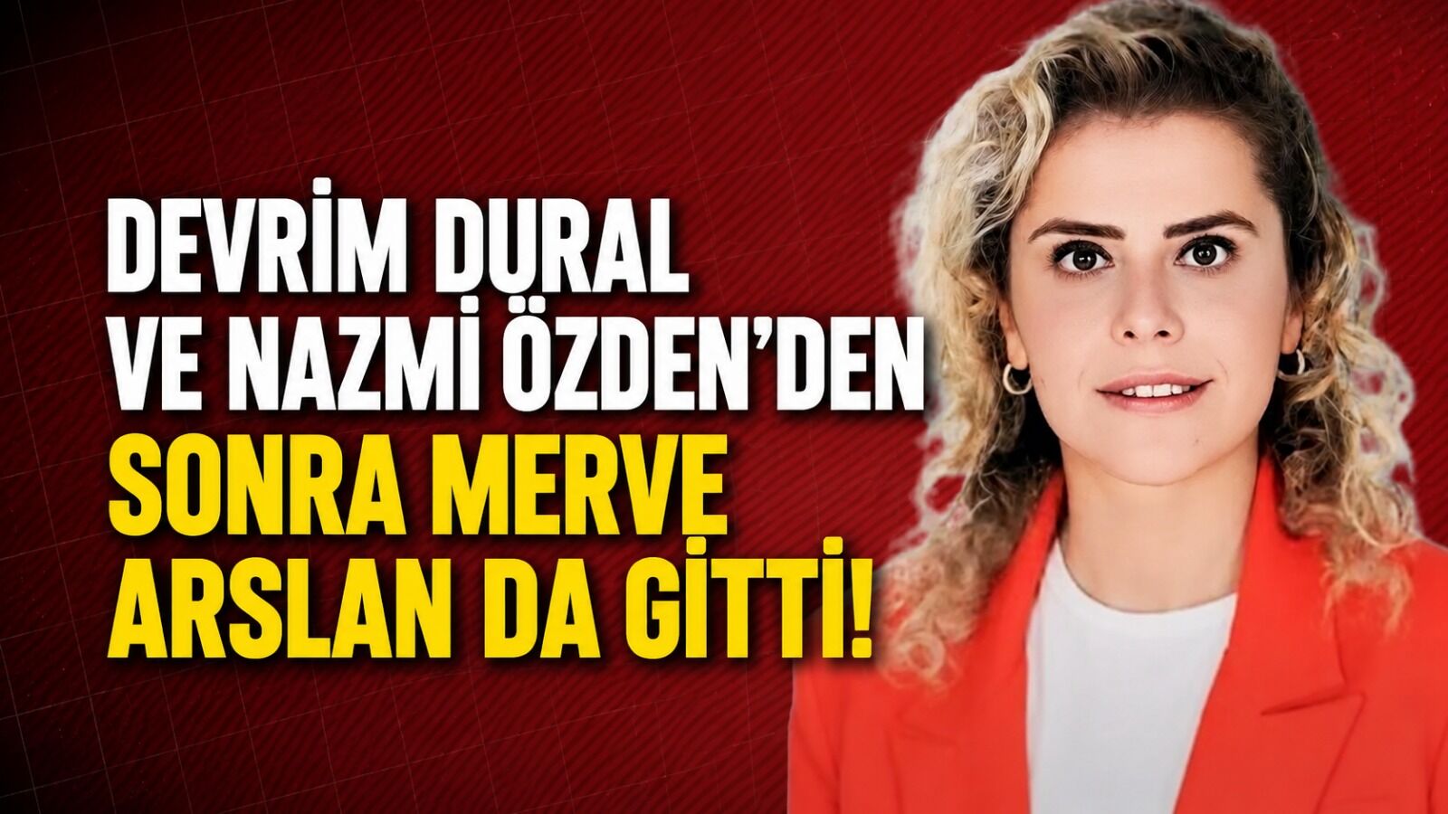 Devrim Dural ve Nazmi Özden'den sonra Merve Arslan da gitti!