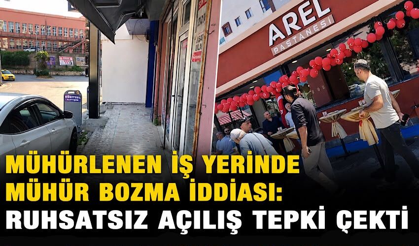 Mühürlenen iş yerinde mühür bozma iddiası: Ruhsatsız açılış tepki çekti