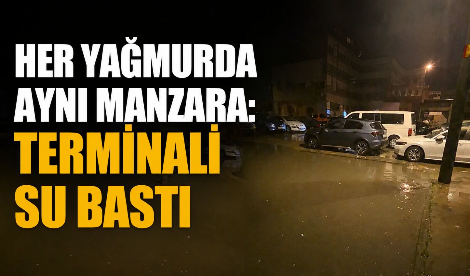 Her yağmurda aynı manzara: Terminali su bastı