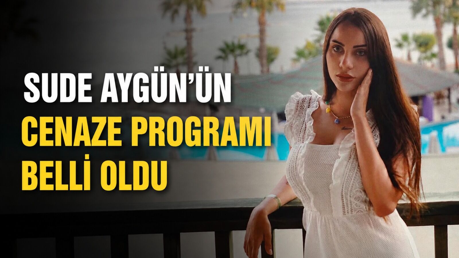 Sude Aygün'ün cenaze programı belli oldu