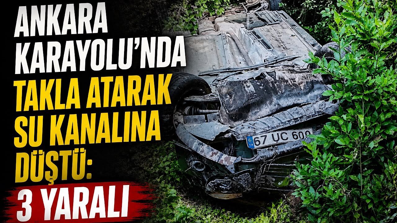 Ankara Karayolu'nda takla atarak su kanalına düştü: 3 yaralı