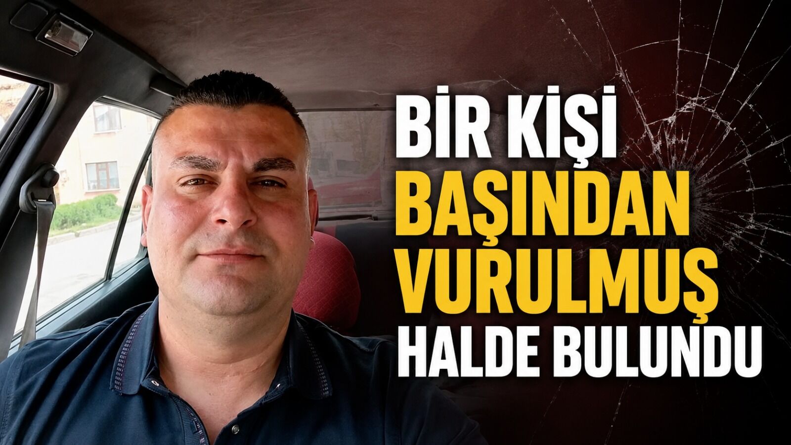 Bir kişi başından vurulmuş halde bulundu