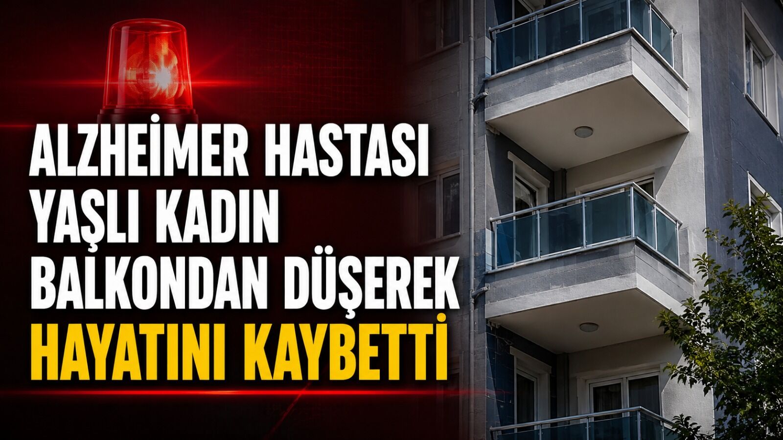 Alzheimer hastası yaşlı kadın balkondan düşerek hayatını kaybetti