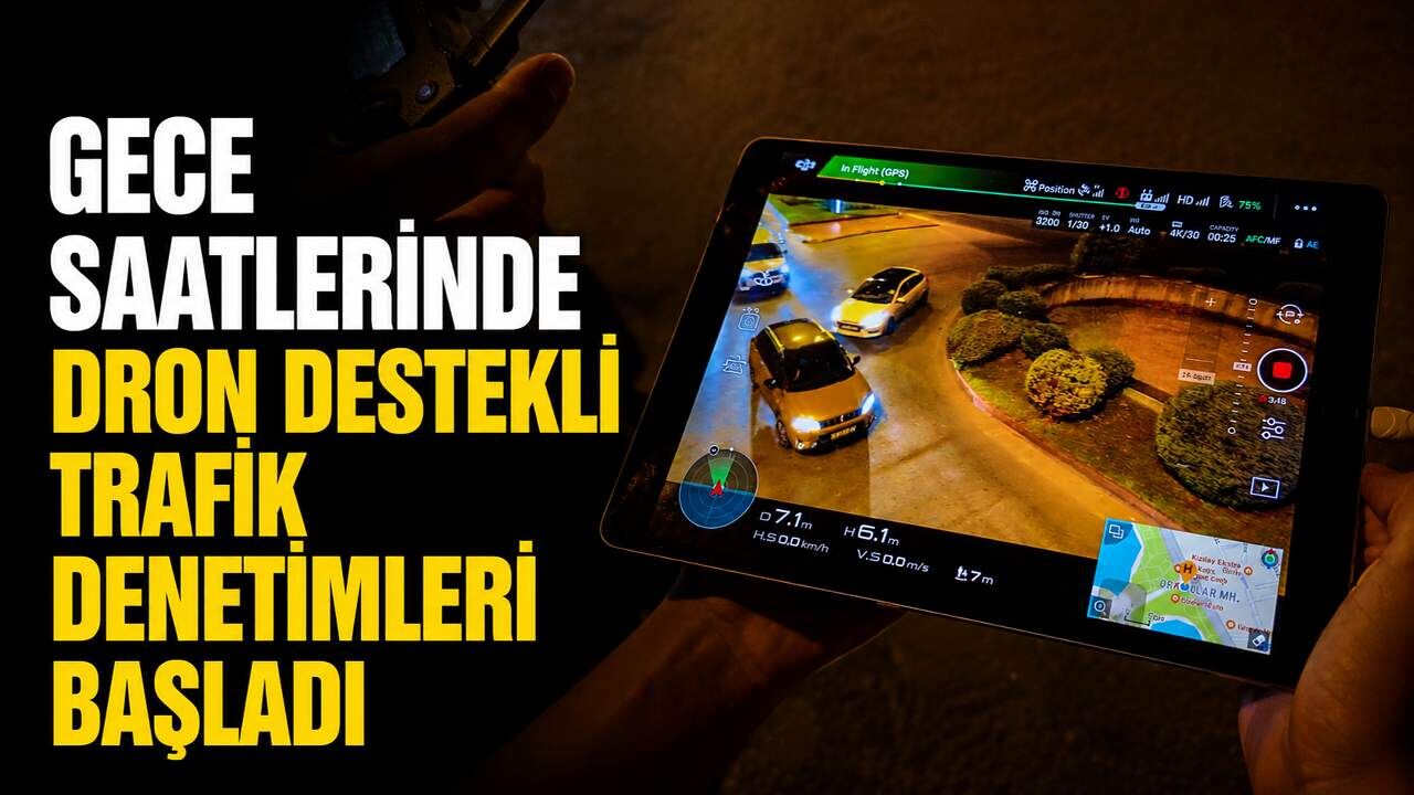 Gece saatlerinde dron destekli trafik denetimleri başladı