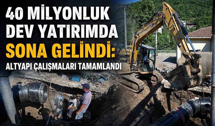 40 milyonluk dev yatırımda sona gelindi: Altyapı çalışmaları tamamlandı