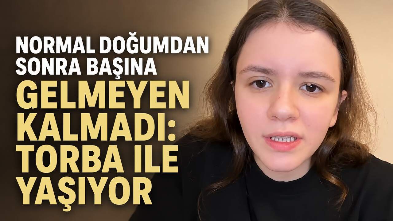 Normal doğumdan sonra başına gelmeyen kalmadı: Torba ile yaşıyor