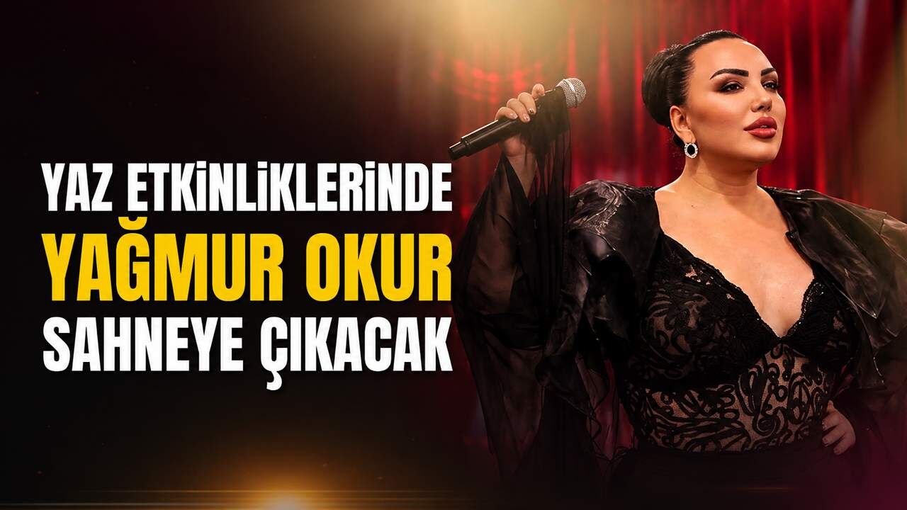Yaz etkinliklerinde Yağmur Okur sahneye çıkacak