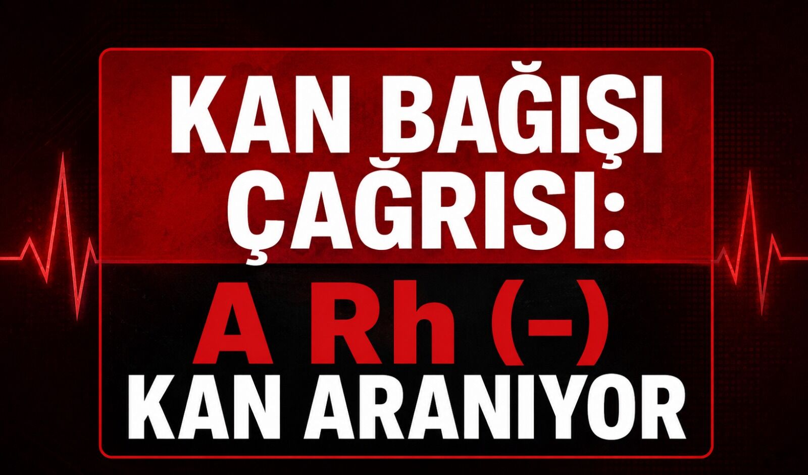 Kan bağışı çağrısı: A RH (-) kan aranıyor