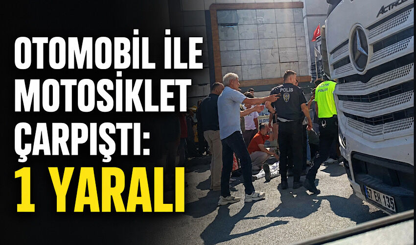 Otomobil ile motosiklet çarpıştı: 1 yaralı