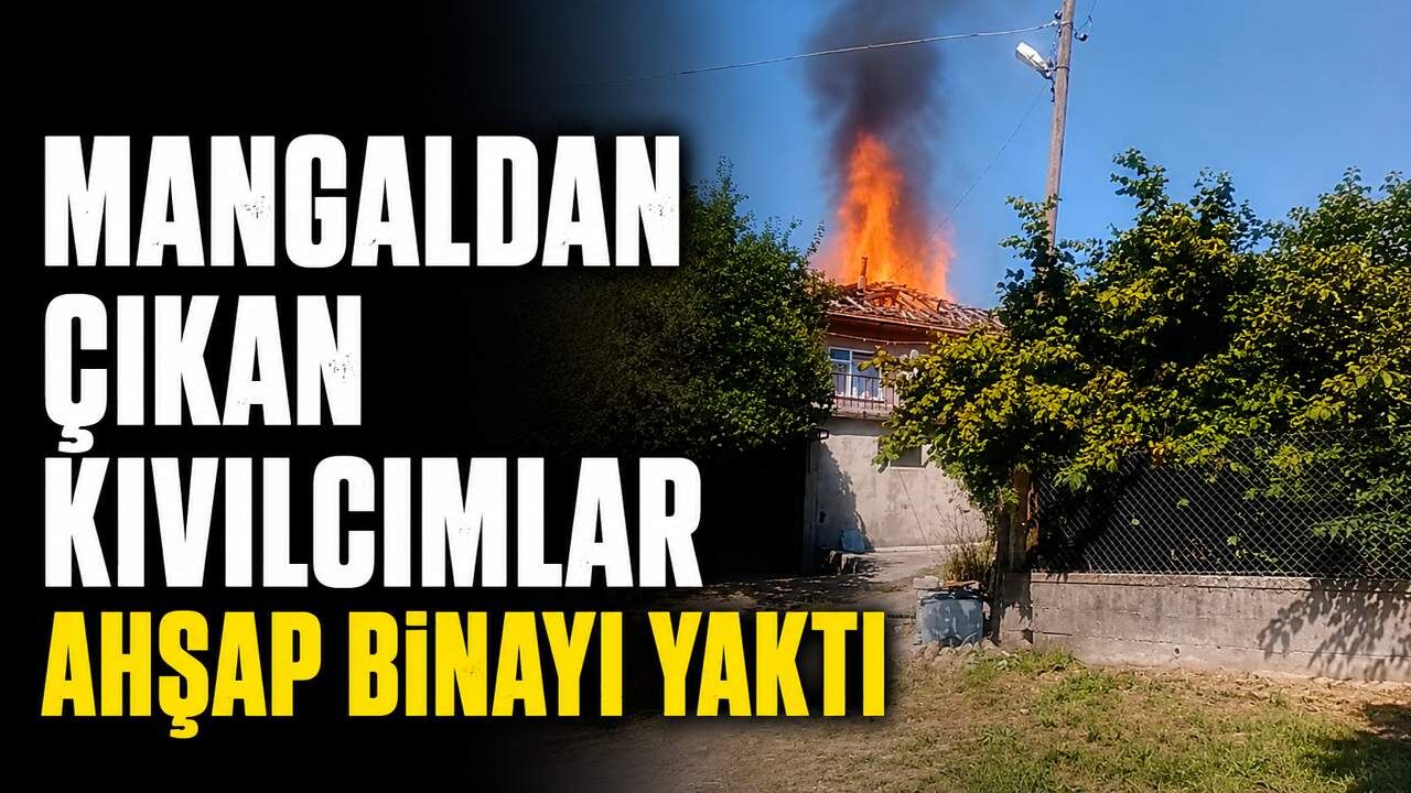 Mangaldan çıkan kıvılcımlar ahşap binayı yaktı