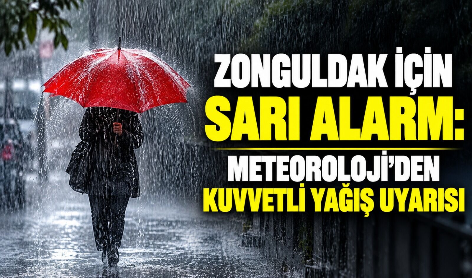 Zonguldak için sarı alarm: Meteoroloji’den kuvvetli yağış uyarısı