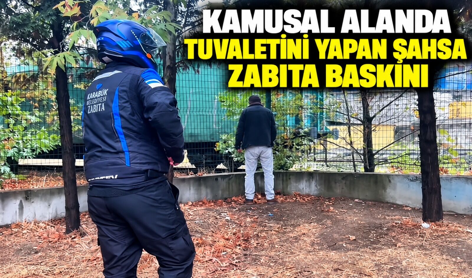 Kamusal alanda tuvaletini yapan şahsa zabıta baskını