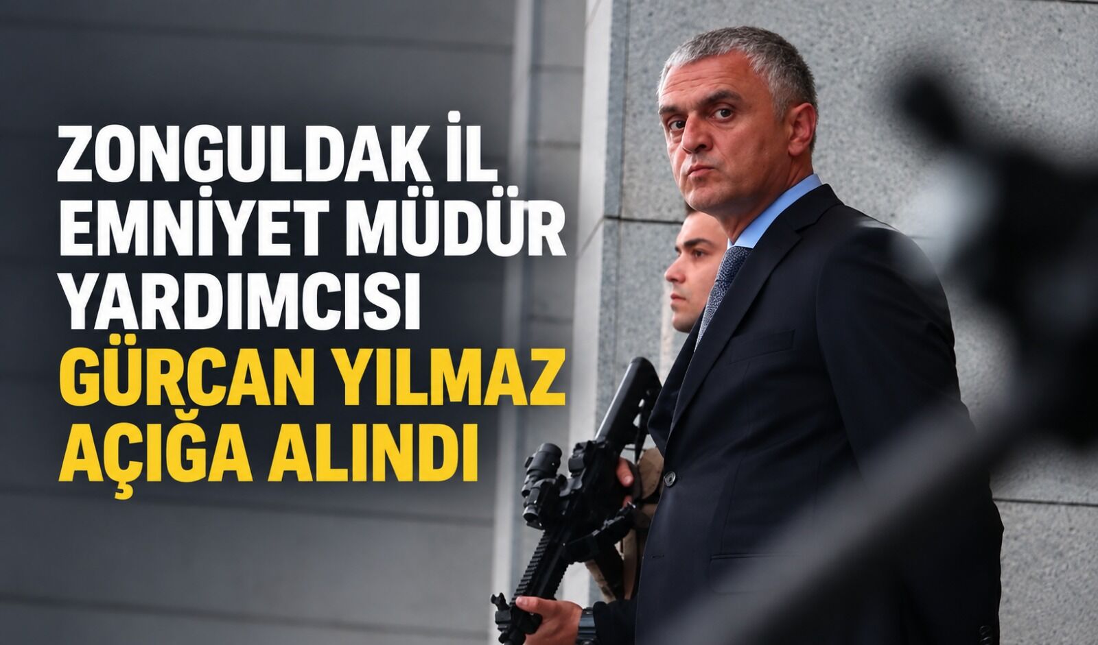 Zonguldak İl Emniyet Müdür Yardımcısı Gürcan Yılmaz açığa alındı