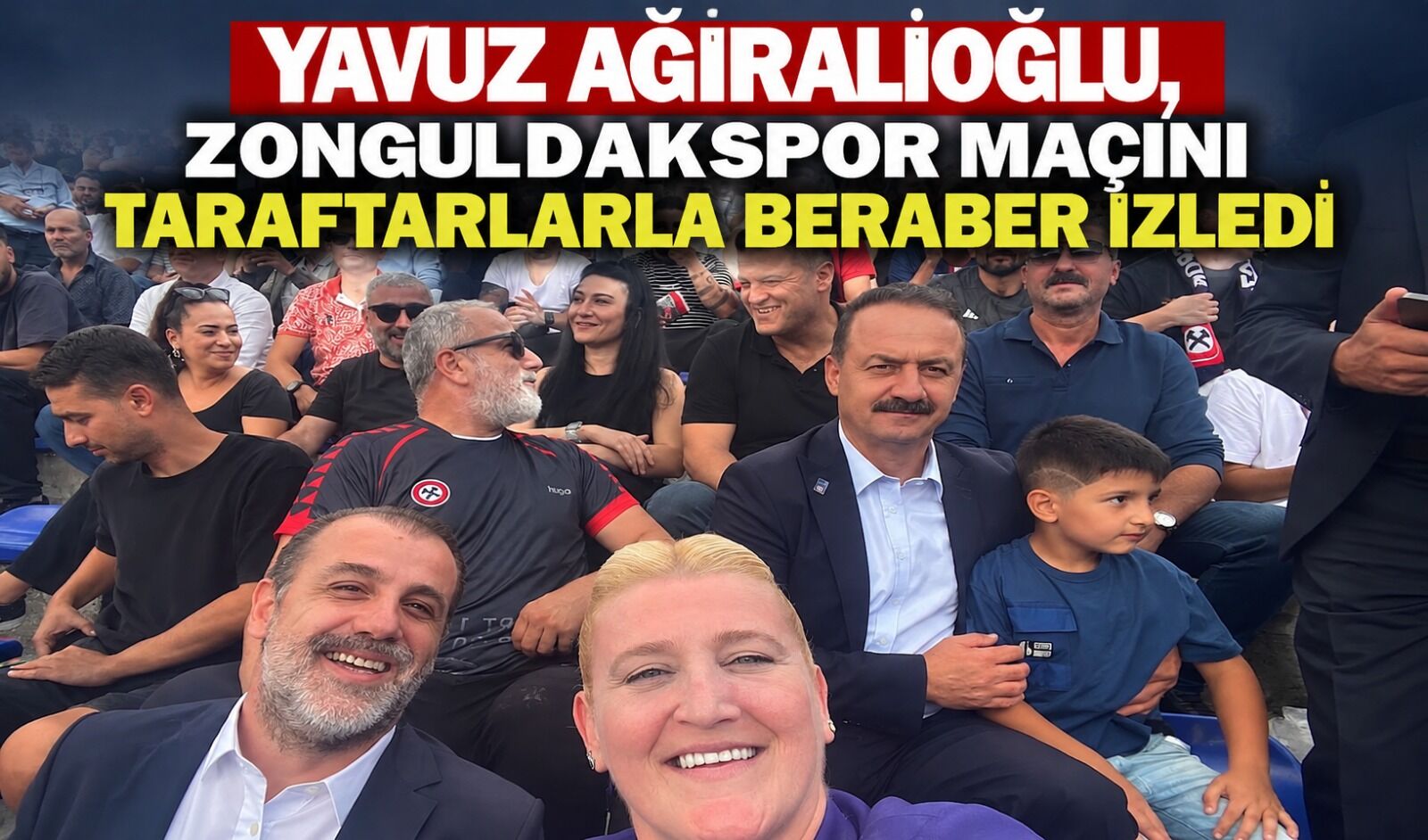 Yavuz Ağıralioğlu, Zonguldakspor maçını taraftarlarla beraber izledi