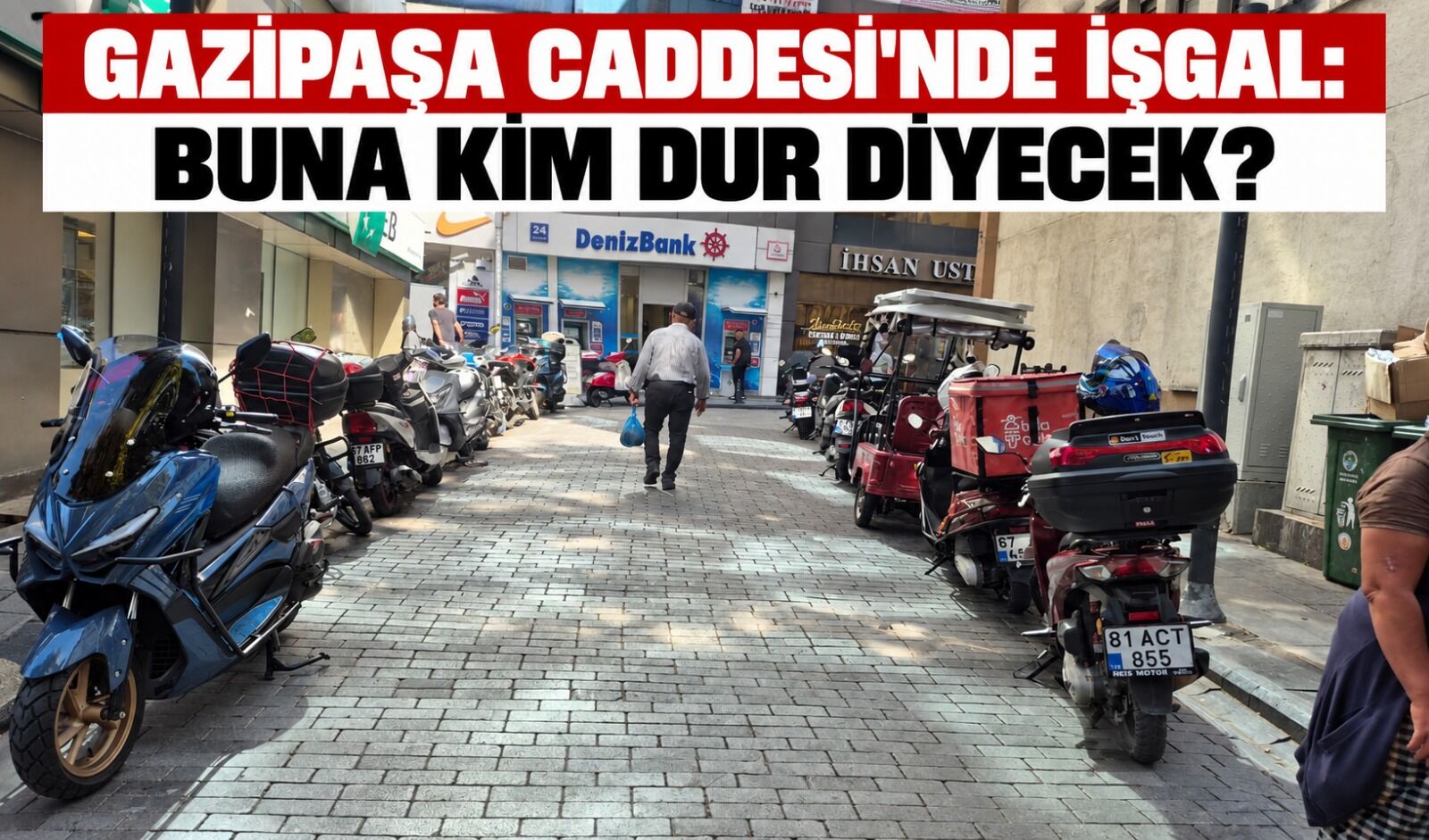 Gazipaşa Caddesi'nde işgal: Buna kim dur diyecek?