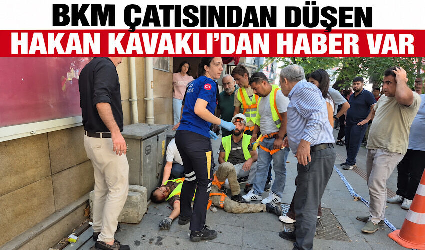 BKM çatısından düşen Hakan Kavaklı'dan haber var