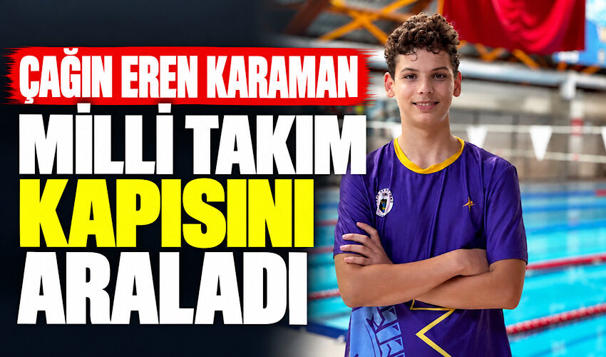 Çağın Eren Karaman Milli Takım kapısını araladı