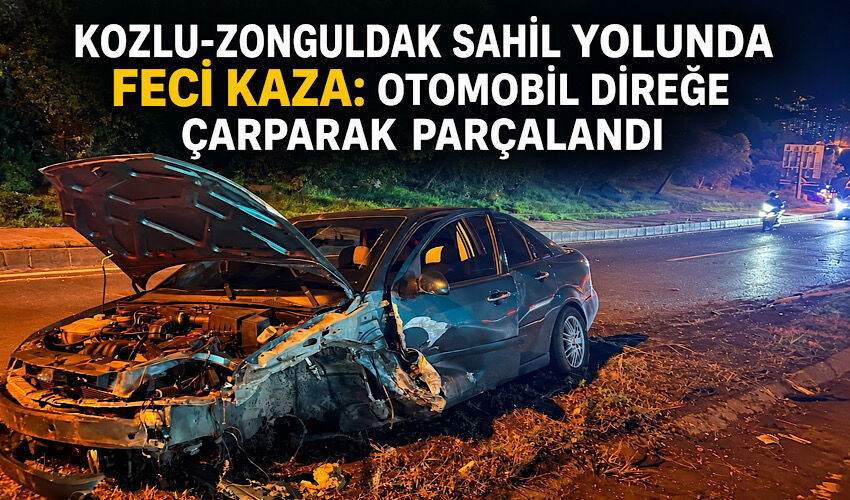 Kozlu-Zonguldak sahil yolunda feci kaza: otomobil direğe çarparak parçalandı