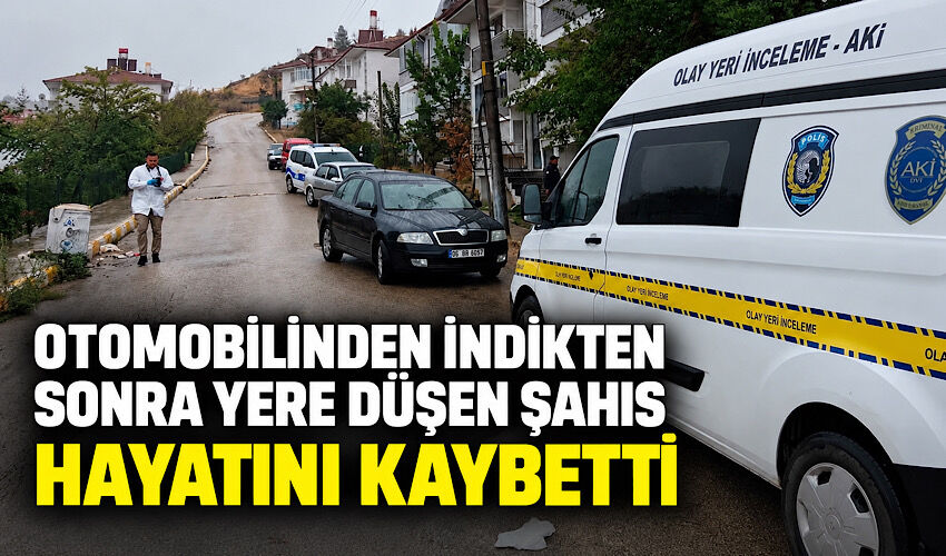 Otomobilinden indikten sonra yere düşen şahıs hayatını kaybetti