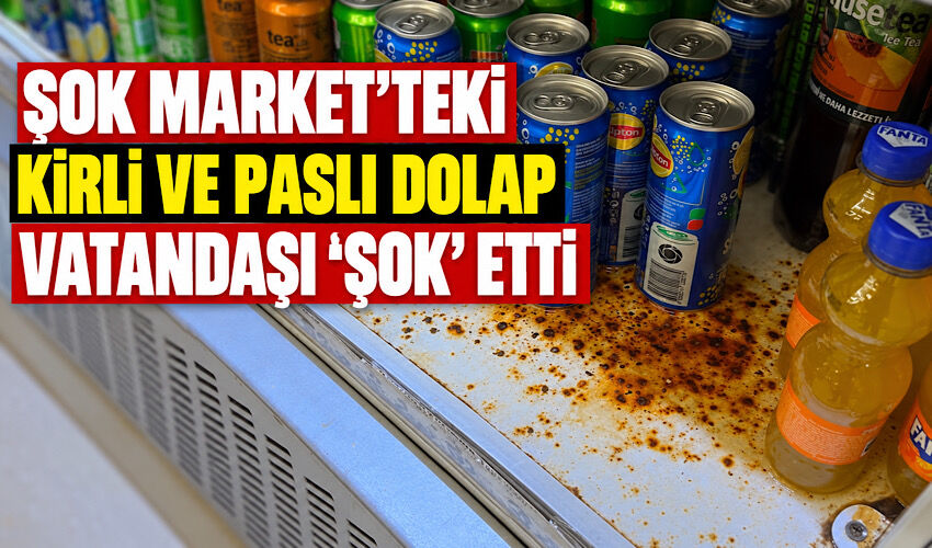 ŞOK Market’teki kirli ve paslı dolap vatandaşı ‘şok’ etti