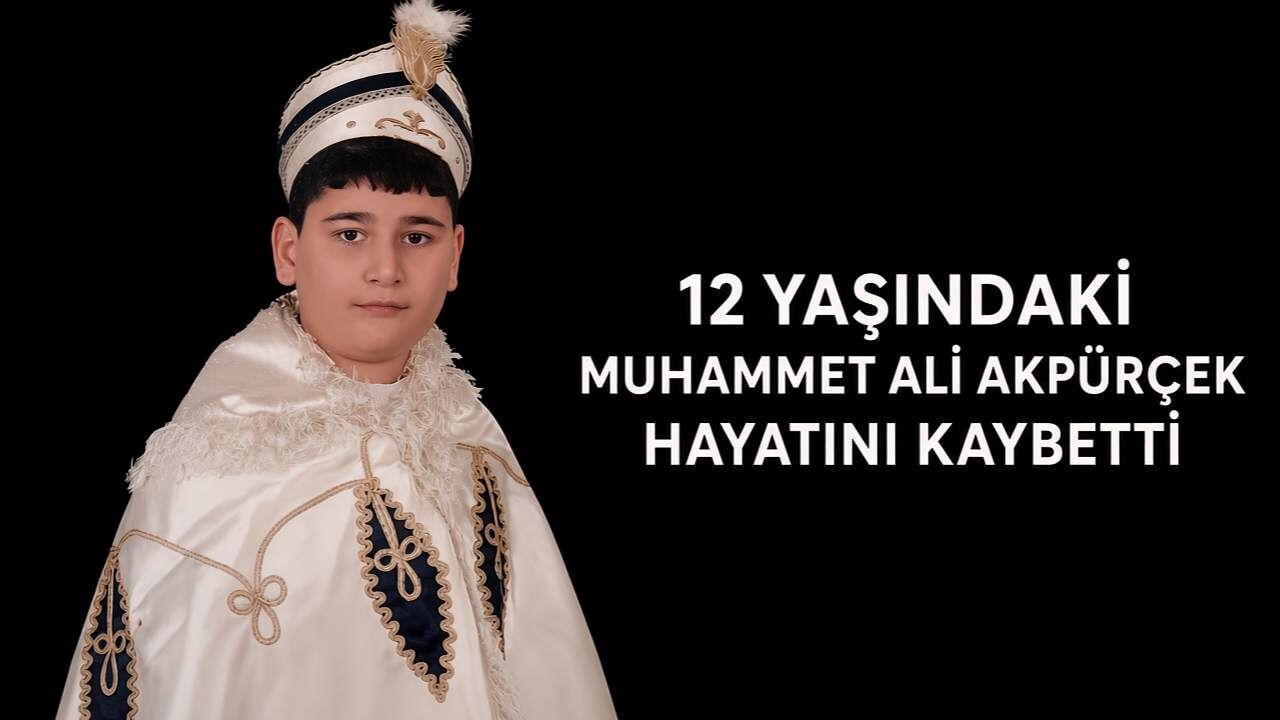 12 yaşındaki Muhammet Ali Akpürçek hayatını kaybetti