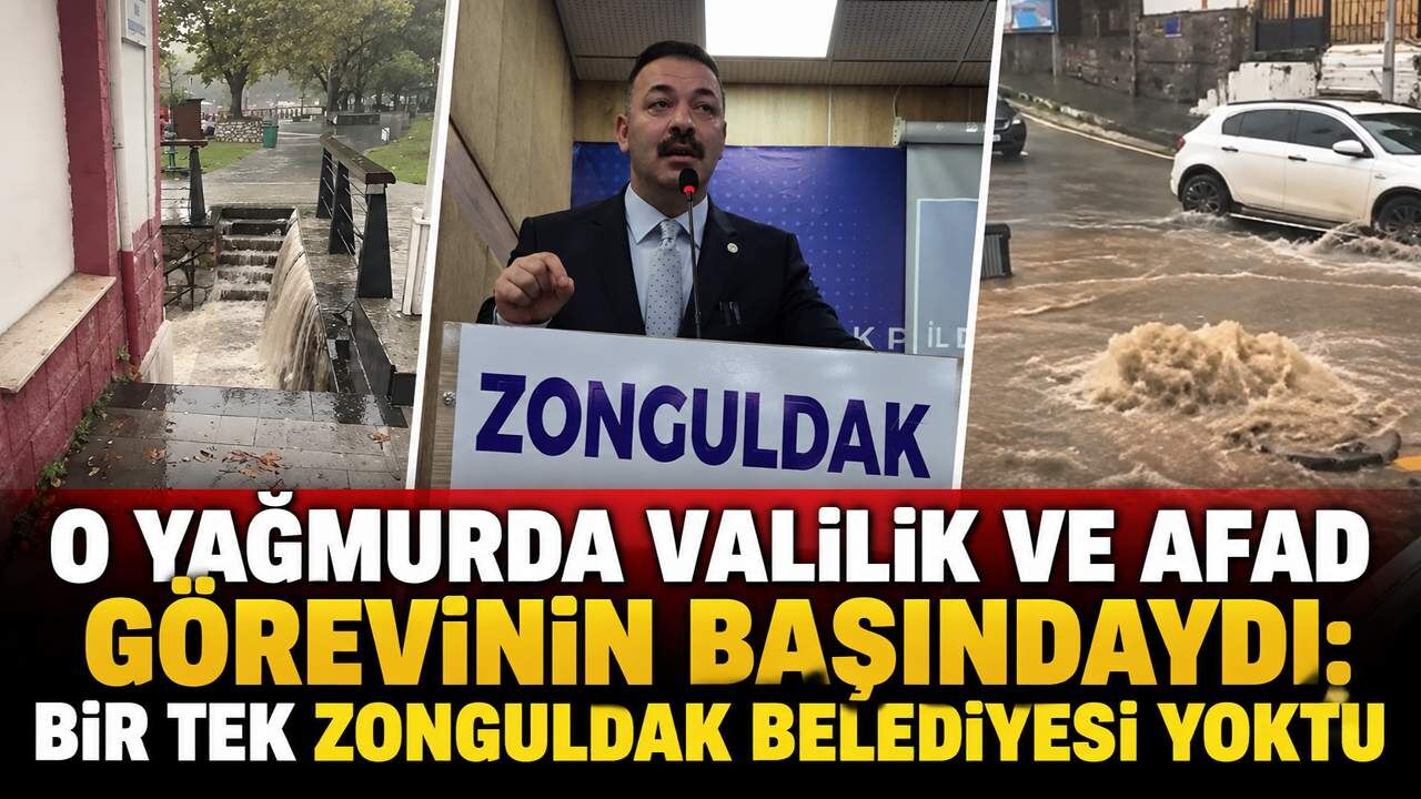 O yağmurda Valilik ve AFAD görevinin başındaydı: Bir tek Zonguldak Belediyesi yoktu