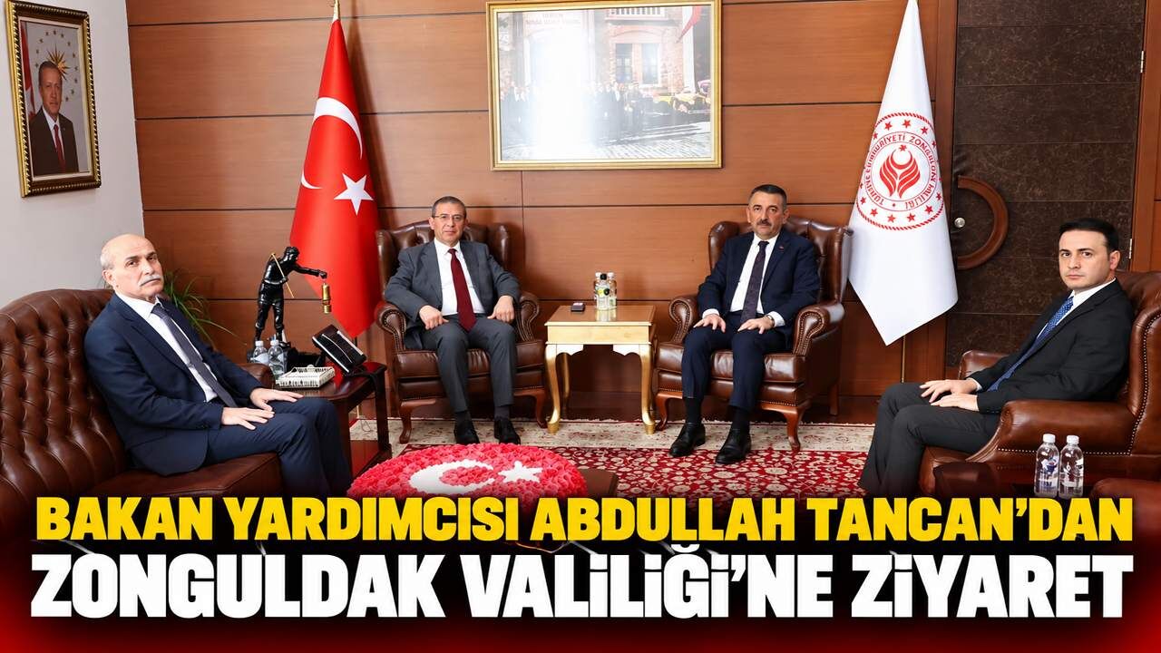 Bakan Yardımcısı Abdullah Tancan’dan Zonguldak Valiliği’ne  ziyaret
