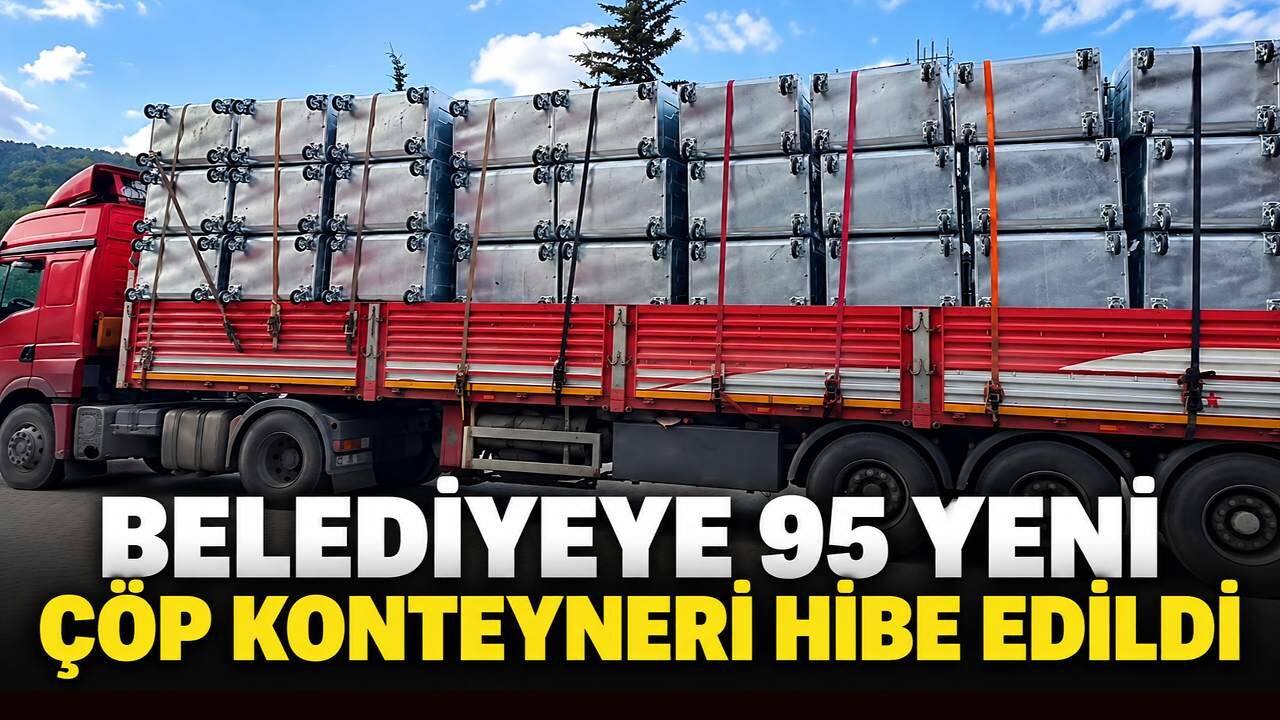 Belediyeye 95 yeni çöp konteyneri hibe edildi
