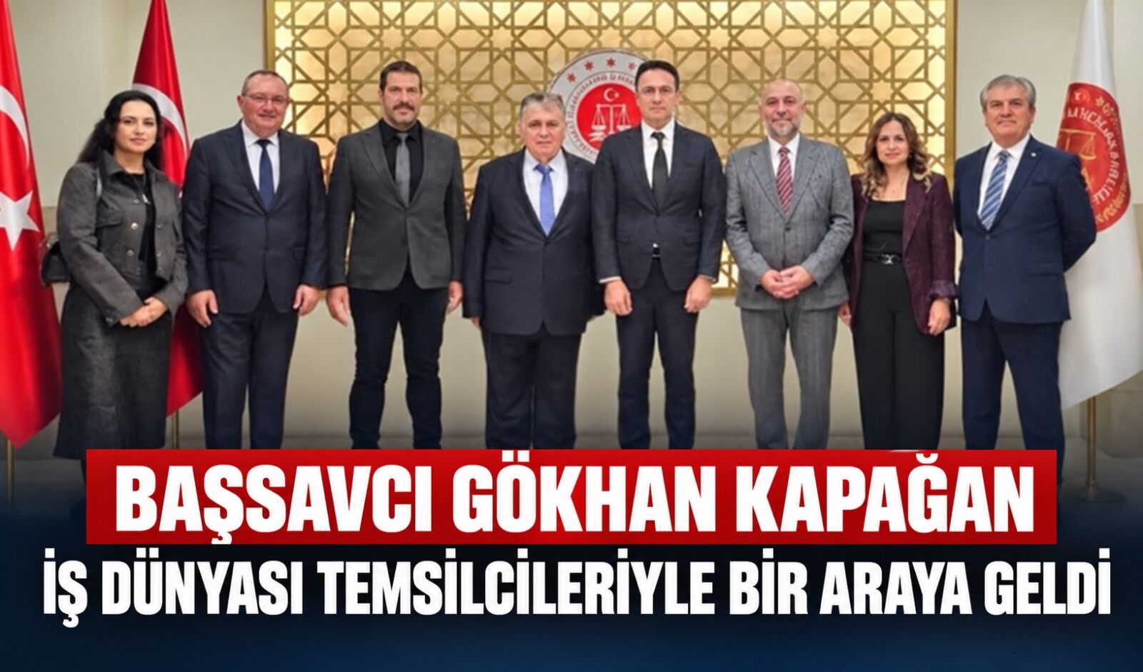 Başsavcı Gökhan Kapağan iş dünyası temsilcileriyle bir araya geldi