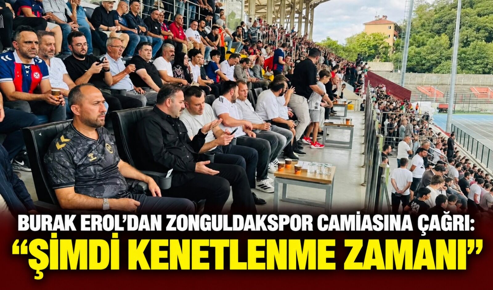 Burak Erol’dan Zonguldakspor camiasına çağrı: “Şimdi kenetlenme zamanı”