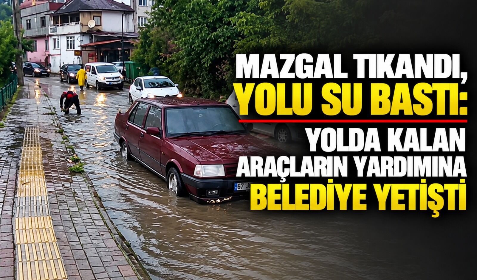 Mazgal tıkandı, yolu su bastı: Yolda kalan araçların yardımına belediye yetişti