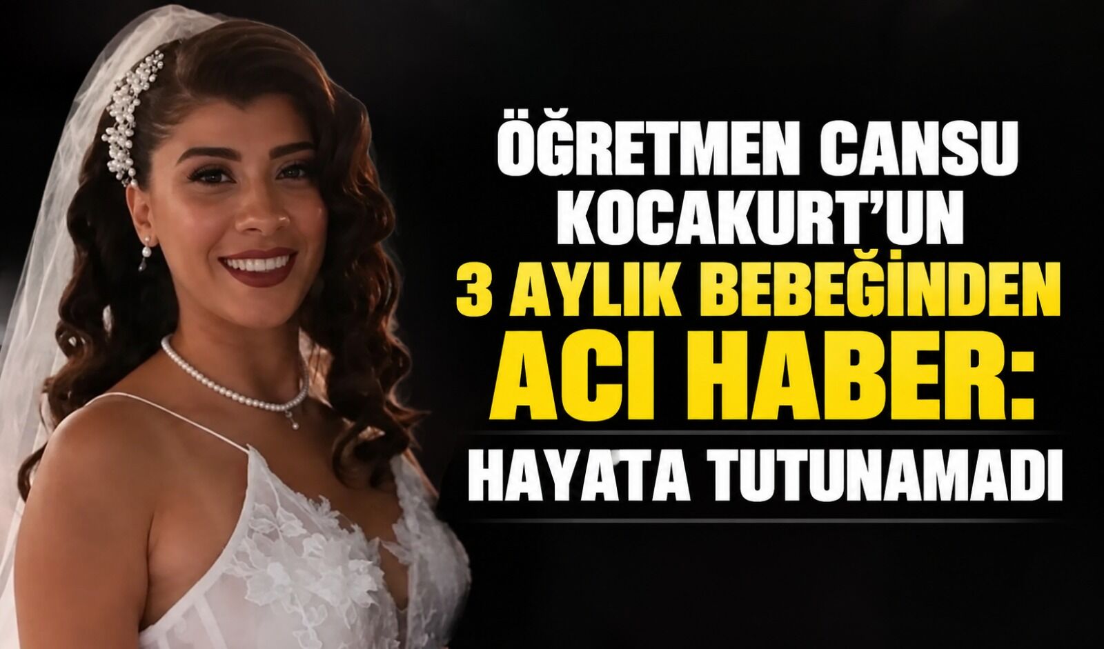 Öğretmen Cansu Kocakurt’un 3 aylık bebeğinden acı haber: Hayata tutunamadı