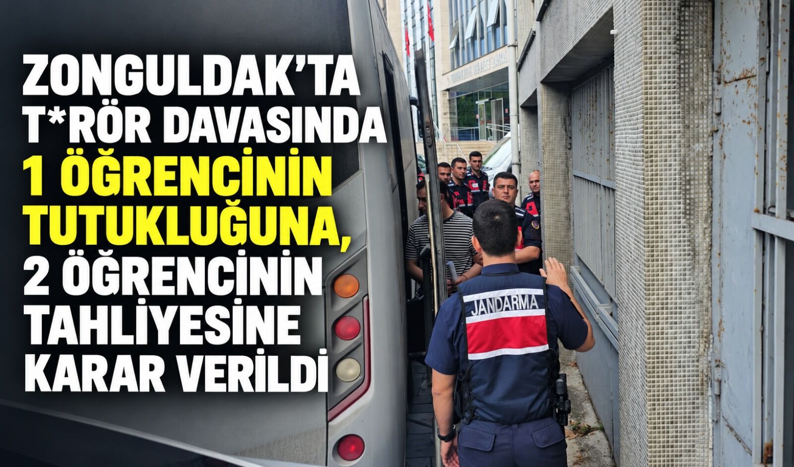 Zonguldak'ta t*rör davasında 1 öğrencinin tutukluğuna, 2 öğrencinin tahliyesine karar verildi