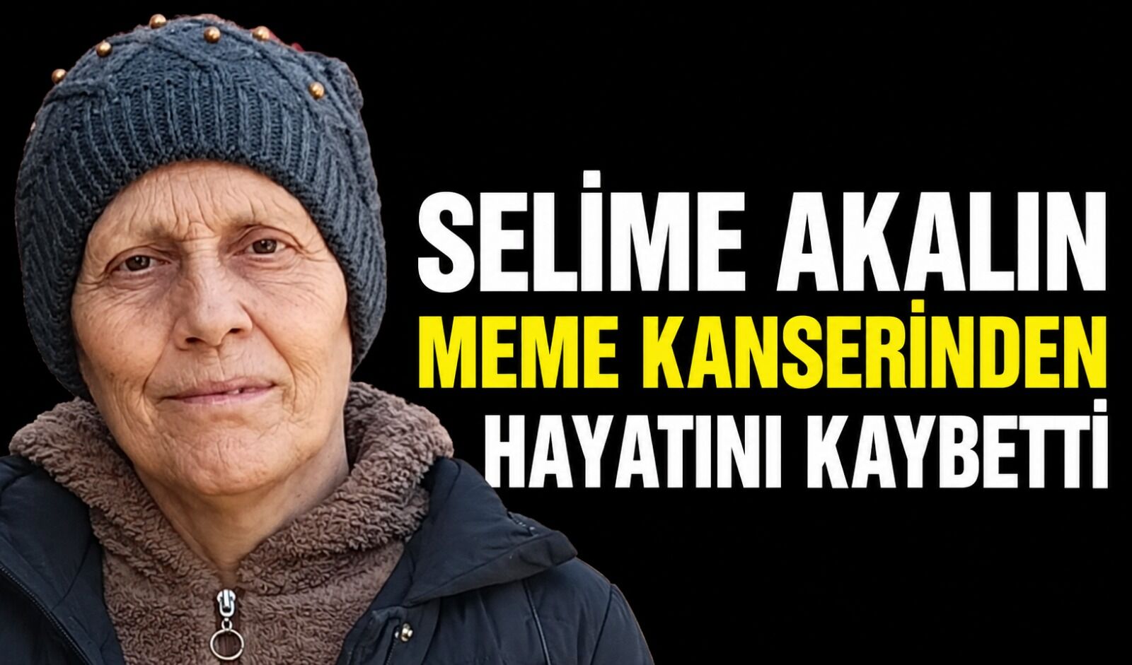 Selime Akalın meme kanserinden hayatını kaybetti