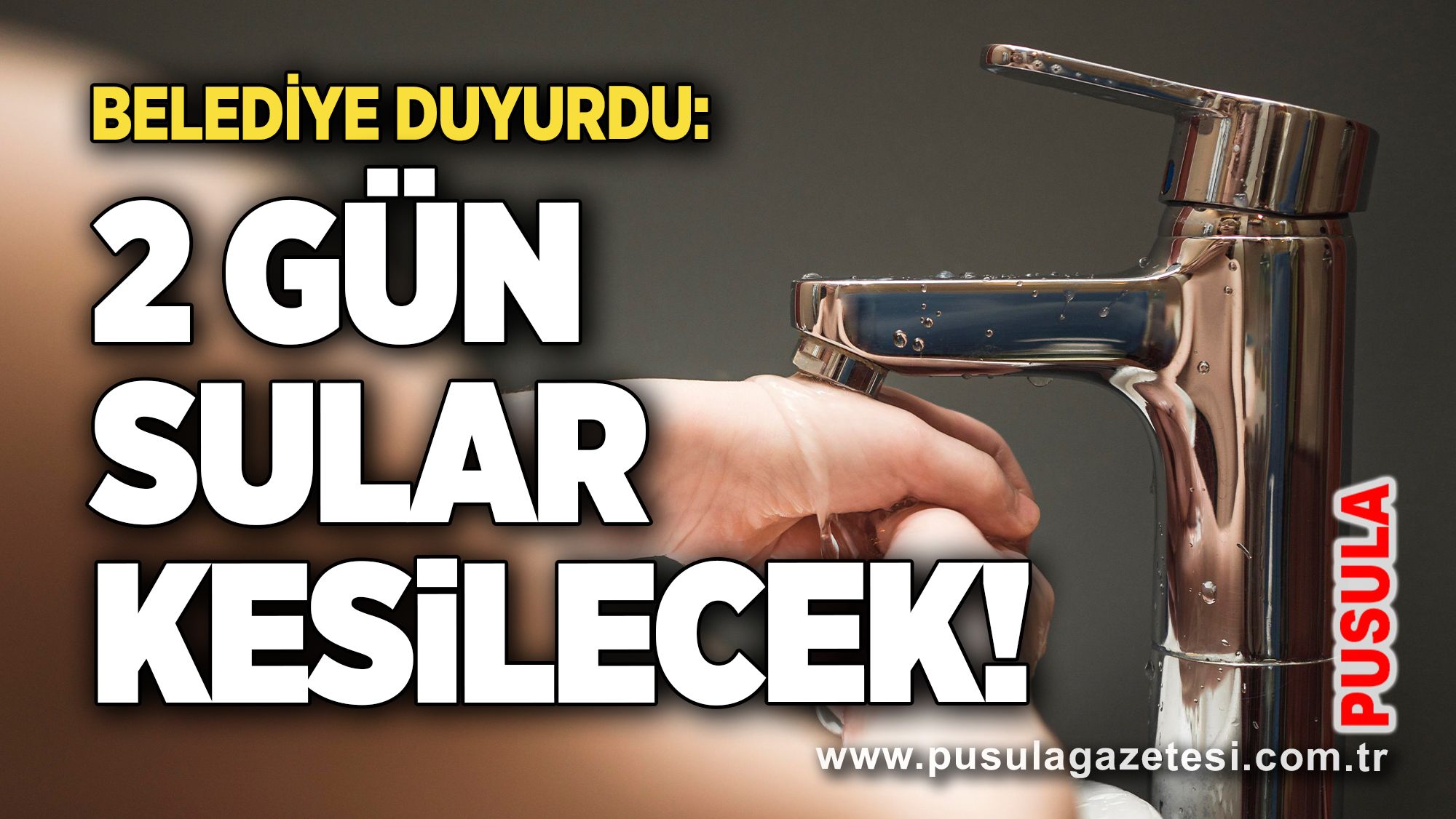 Belediye duyurdu: 2 gün sular kesilecek!