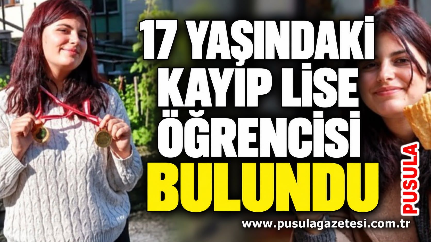 17 yaşındaki kayıp lise öğrencisi bulundu