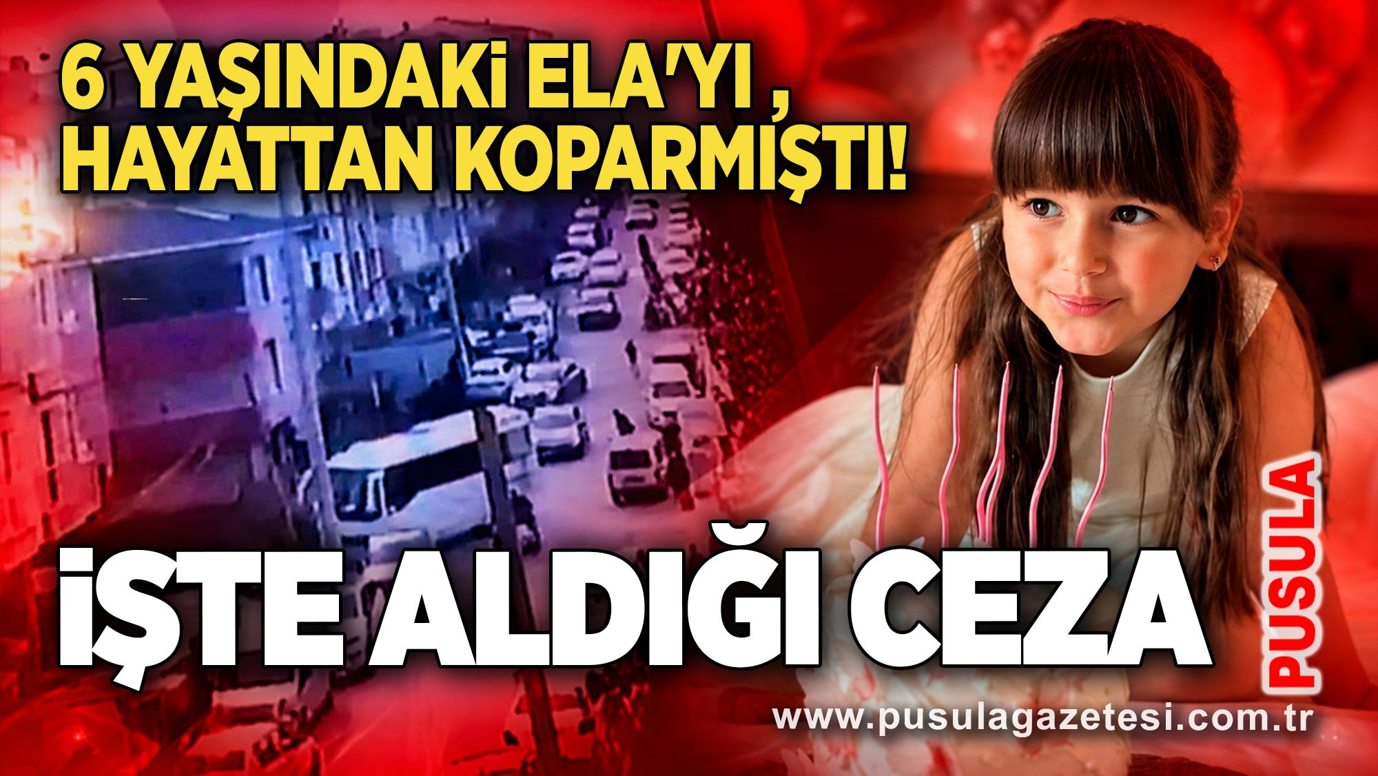 6 yaşındaki Ela'yı hayattan koparmıştı! İşte aldığı ceza