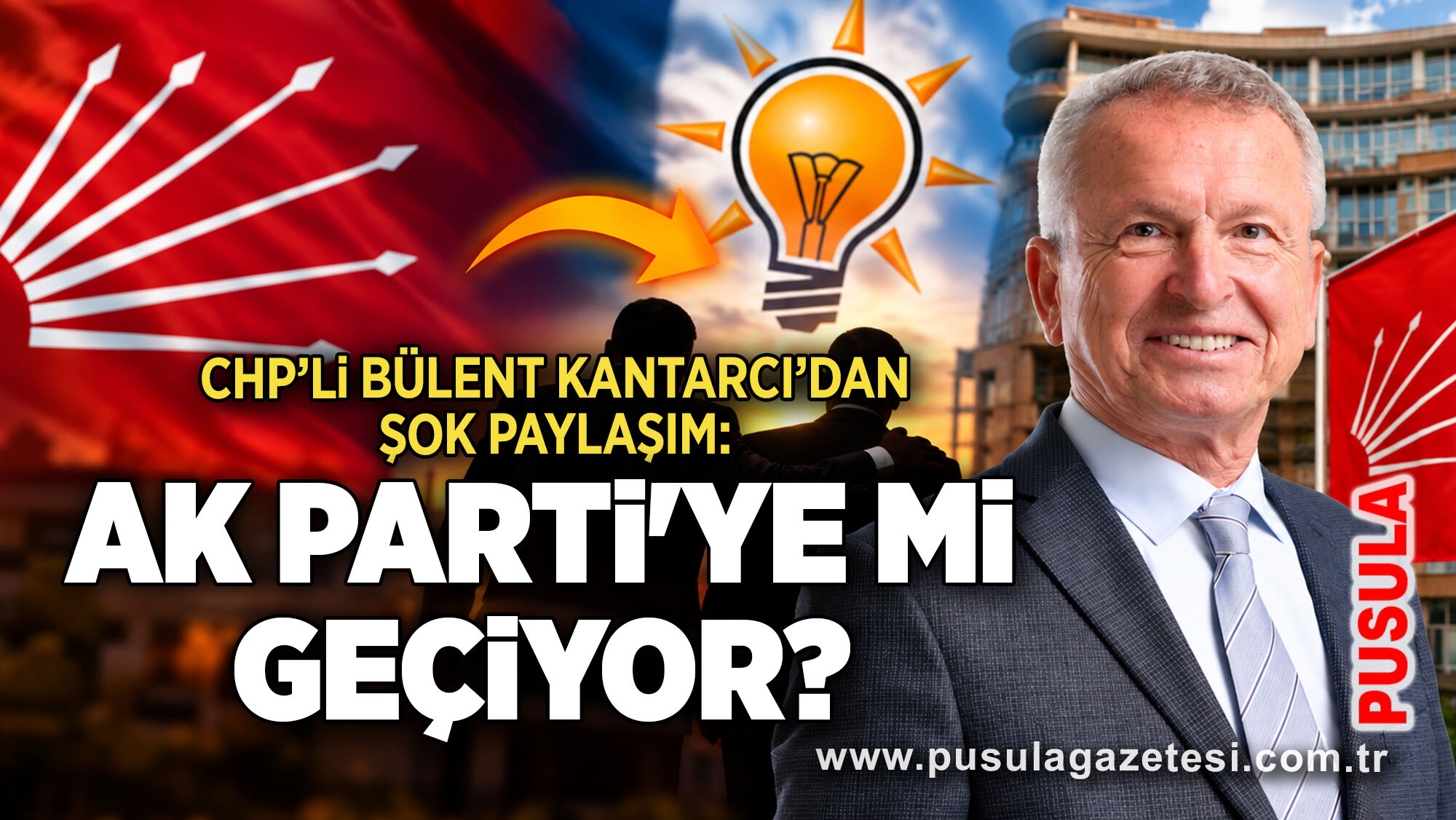 CHP’li Bülent Kantarcı’dan şok paylaşım: AK Parti'ye mi geçiyor?